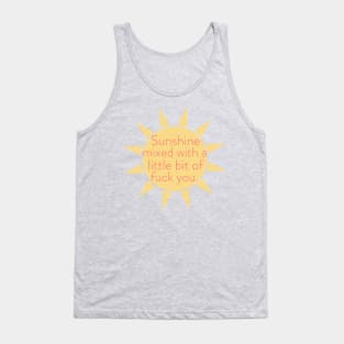 Sunshine mixed with a little bit of fuck you. Tank Top